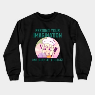 Food bloggers feed the imagination Crewneck Sweatshirt